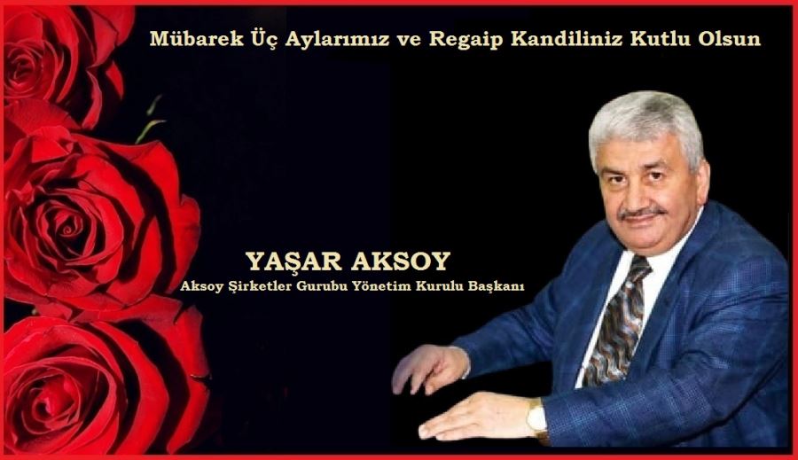 AKSOY ŞİRKETLER GURUBU YÖNETİM KURULU BAŞKANI YAŞAR AKSOY