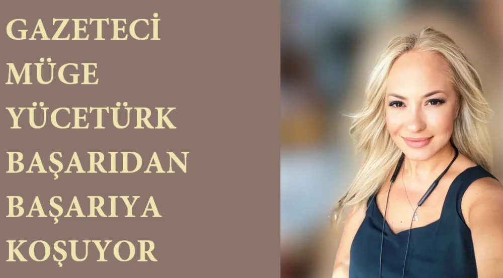 Gazeteci Müge Yücetürk Zirveye Tırmanıyor… 