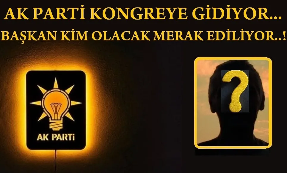 Ak Parti Kongreye Gidiyor Başkan Kim Olacak Merakla Bekleniyor…