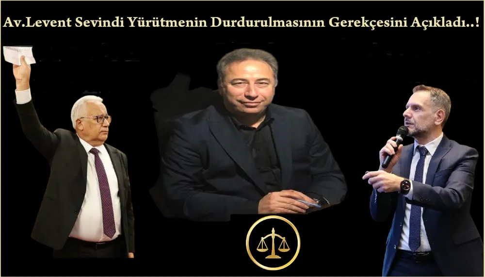 Hukukçu Av.Levent Sevindi; Başkanvekilliği Seçimi İle İlgili Yürütmenin Durdurulması Gerekçesini Açıkladı…
