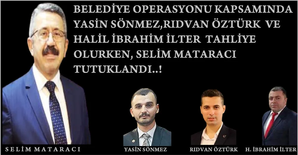 Belediye Operasyonu Kapsamında  Üç Tahliye Ardından Yeni  Bir Tutuklama Daha…