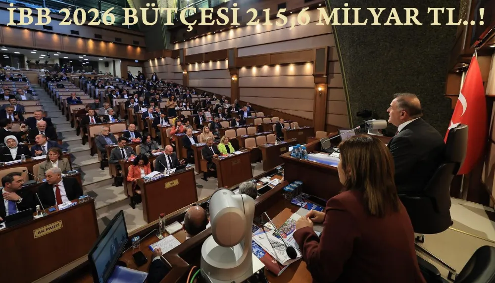 İBB’nin  2026 Bütçesi 215,6 Milyar TL…