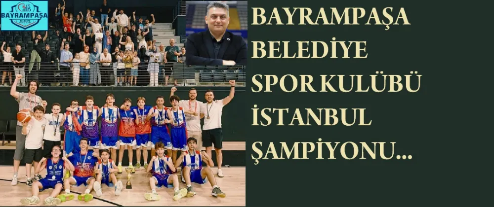 Bayrampaşa Belediye Spor Kulübü İstanbul Şampiyonu… 