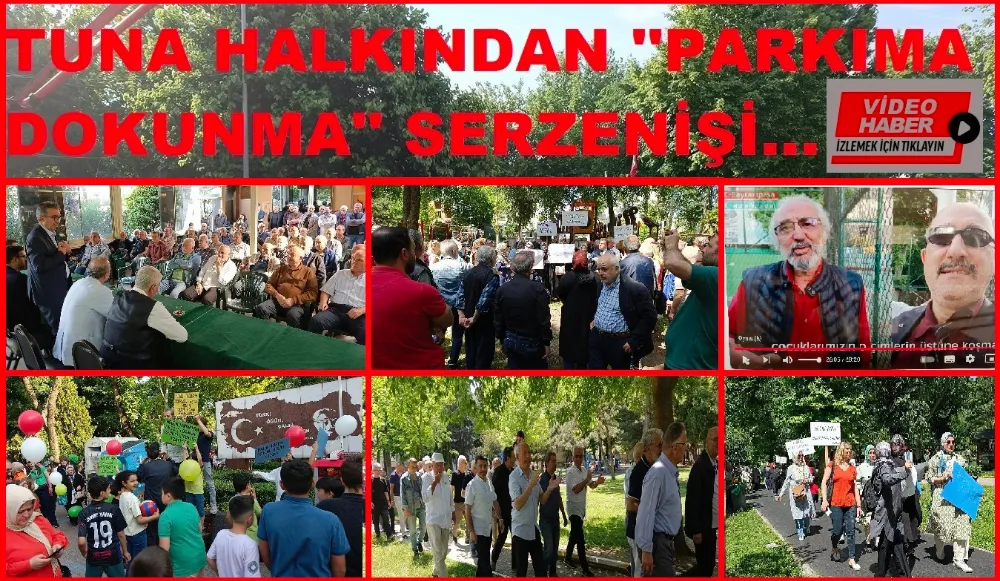 Tuna Halkı; ‘’Parkıma Dokunma’’ Diyor… 