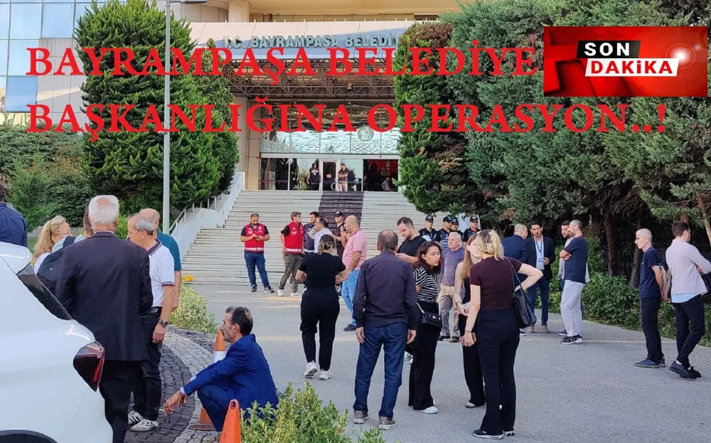  Bayrampaşa Belediye Başkanlığına Gözaltılı Operasyon… 