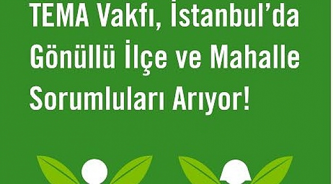 TEMA VAKFI GÖNÜLLÜ TEMSİLCİLER ARIYOR