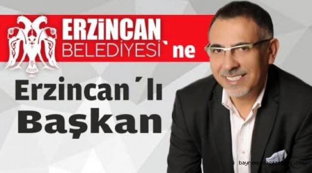 Erzincan?a Erzincanlı başkan
