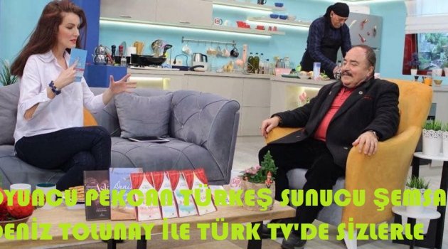 TÜRKEŞ TOLUNAY İLE HER HAFTA TV?DE SİZLERLE